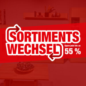 Sortimentswechsel - bis zu 55 % sparen